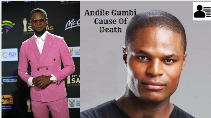 Andile Gumbi Cause Of Death