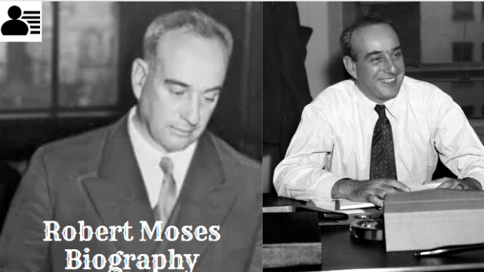Robert Moses Biography
